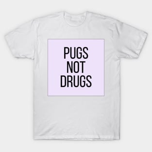 Pugs Not Drugs T-Shirt